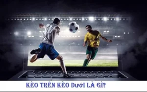 Kèo Trên Kèo Dưới Tại NowGoal Cách Phân Biệt Và Lựa Chọn Đội Bóng Chính Xác