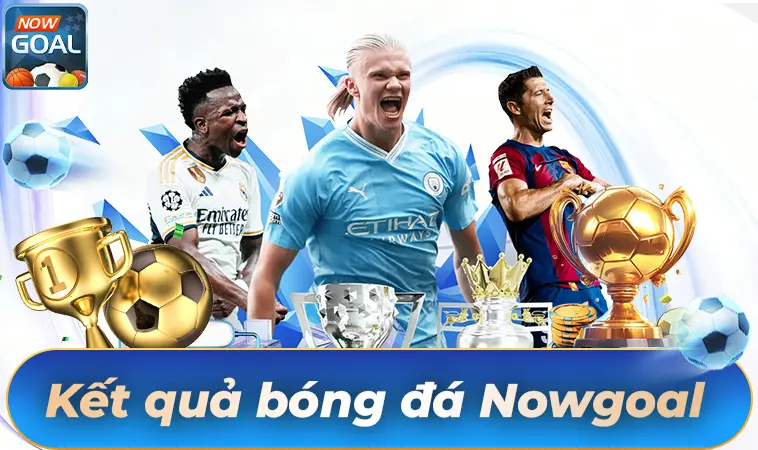 NowGoal - Nhà Cái Now Goal - Nhà Cái Uy Tín Nhất Thế Giới Hiện Nay